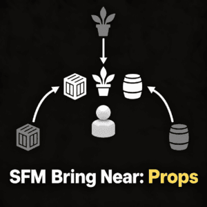 SFM Bring Near: Props